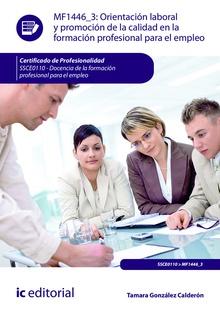 Orientación laboral y promoción de la calidad en la formación profesional para el empleo. SSCE0110 - Docencia de la formación profesional para el empleo