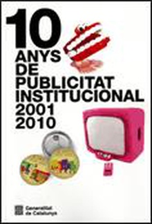 10 anys de publicitat institucional 2001-2010