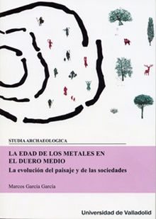 EDAD DE LOS METALES EN EL DUERO MEDIO, LA. La evolución del paisaje y de las sociedades