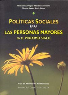 Políticas Sociales para las Personas Mayores en el Próximo Siglo