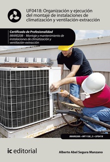 Organización y ejecución del montaje de instalaciones de climatización y ventilación-extracción. IMAR0208 - Montaje y mantenimiento de instalaciones en climatización y ventilación-extracción