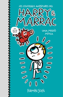 Les colossals aventures del Harry i el Marrac 1 - Una missió mítica