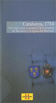 Catalunya, 1714. Un viaje a los escenarios de la Guerra de Sucesión y el tiempo del Barroco