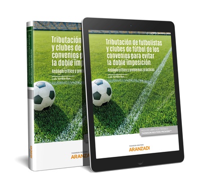 Tributación de futbolistas y clubes de fútbol en los Convenios para evitar la doble imposición. Análisis crítico y problemas prácticos (Papel + e-book)