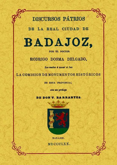 Badajoz. Discursos patrios de la real ciudad