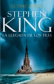 La llegada de los tres (La Torre Oscura 2)