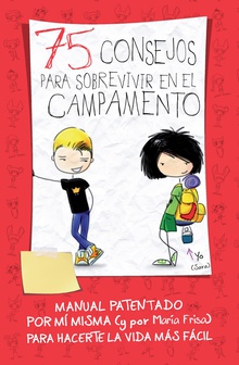 75 consejos para sobrevivir en el campamento. Manual patentado por mí misma (y por María Frisa) para hacerte la vida más fácil