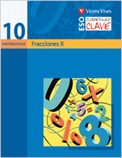 Cuaderno Clave C-10 Fracciones Ii. Matematicas.segundo Curso