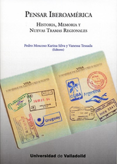 PENSAR IBEROAMÉRICA. HISTORIA, MEMORIA Y NUEVAS TRAMAS REGIONALES.