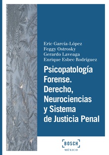 Psicopatología forense. Derecho, neurociencias y sistema de justicia penal