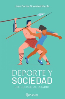 Deporte y sociedad. Del  Coliseo al estadio.