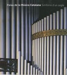 Palau de la música catalana. Sinfonía de un siglo