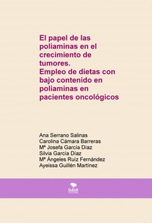 El papel de las poliaminas en el crecimiento de tumores. Empleo de dietas con bajo contenido en poliaminas en pacientes oncológicos
