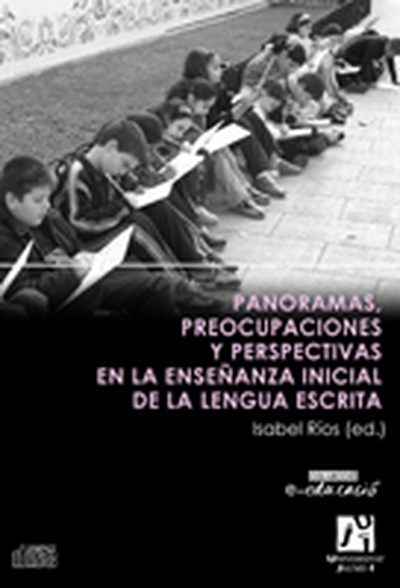 Panoramas, preocupaciones y perspectivas en la enseñanza inicial de la lengua escrita