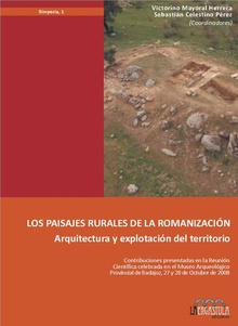 Los paisajes rurales de la romanización : arquitectura y explotación del territorio