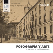 Fotografía y arte. IV Encuentro Historia de la Fotografía en Castilla-La Mancha, Guadalajara, 2010)