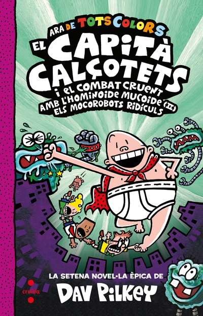 7. El Capità Calçotets i el combat cruent amb l'hominoide mucoide (II). Els mocorobots ridículs.