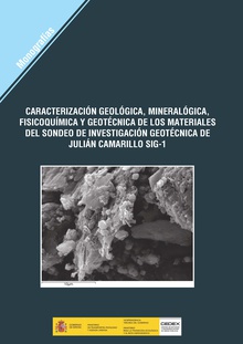 Caracterización geológica, mineralógica, fisicoquímica y geotécnica de los materiales del sondeo de investigación geotécnica de Julián Camarillo SIG-1. M-145