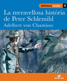 Biblioteca Escolar 06 - La meravellosa història de Peter Schlemihl -Adelbert von Chamisso-