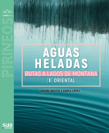 Aguas heladas. Rutas a lagos de montaña.