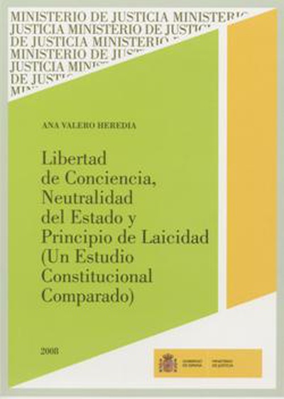 Libertad de conciencia, neutralidad del Estado y principio de laicidad (un estudio constitucional comparado)