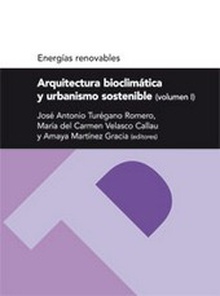 Arquitectura bioclimática y urbanismo sostenible (volumen I) (Serie Energias renovables)