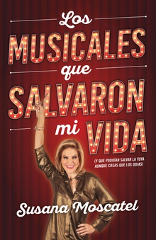 Los musicales que salvaron mi vida