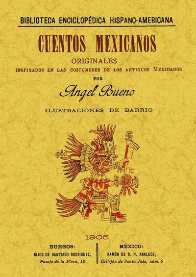 Cuentos mexicanos originales, inspirados en las costumbres de los antiguos mexicanos.