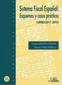 Sistema Fiscal Español: Esquemas y casos prácticos. Curso 2017-2018