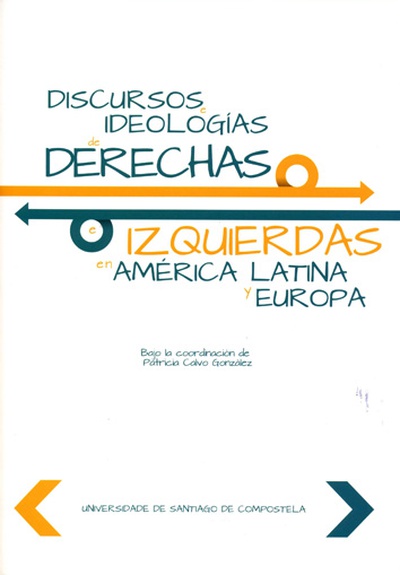 Discursos e ideologías de derechas e izquierdas en América Latina y Europa