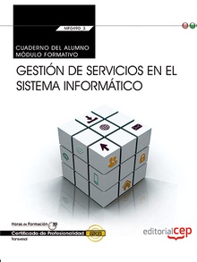 Cuaderno del alumno. Gestión de servicios en el sistema informático (Transversal: MF0490_3). Certificados de profesionalidad