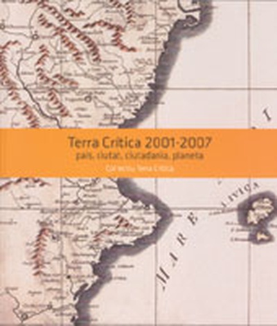 TERRA CRÍTICA 2001-2007. PAIS, CIUTAT, CIUDADANIA, PLANETA