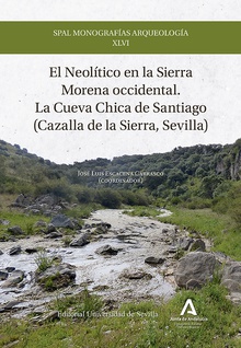 El Neolítico en la Sierra Morena occidental. La Cueva Chica de Santiago (Cazalla de la Sierra, Sevilla)