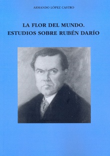 La flor del mundo. Estudios sobre Rubén Darío