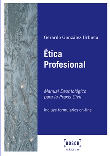 Ética profesional. Manual deontológico para la praxis civil