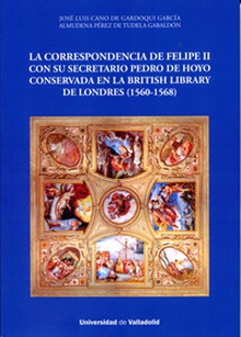 CORRESPONDENCIA DE FELIPE II CON SU SECRETARIO PEDRO DE HOYO CONSERVADA EN LA BRITISH LIBRARY DE LONDRES, LA. (1560-1568)