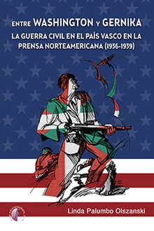 Entre Washington y Gernika. La Guerra Civil en el País Vasco en la prensa norteamericana (1936-1939)