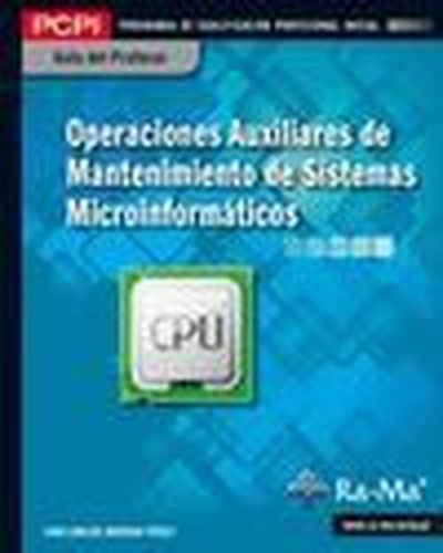 Guía Didáctica. Operaciones auxiliares de mantenimiento de sistemas microinformáticos (MF1208_1)