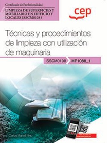 Manual. Técnicas y procedimientos de limpieza con utilización de maquinaria (MF1088_1). Certificados de profesionalidad. Limpieza de superficies y mobiliario en edificio y locales (SSCM0108)