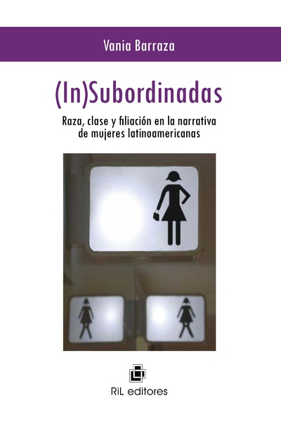 (In)subordinadas. Raza, clase y filiación en la narrativa de mujeres latinoamericanas