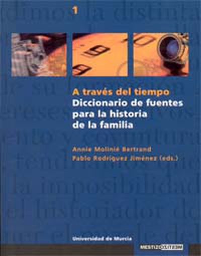 A Traves del Tiempo: Diccionario de Fuentes para la Historia de la Familia
