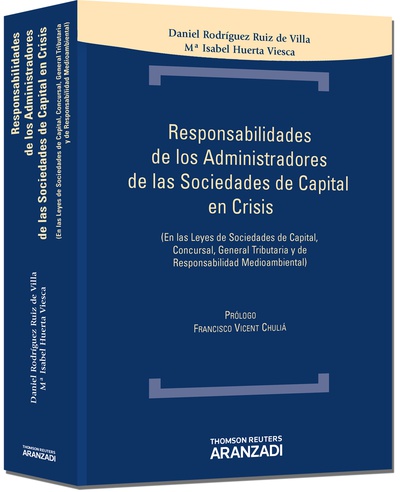 Responsabilidades de los Administradores de sociedades de capital en crisis - En las Leyes de Sociedades de Capital, Concursal, General Tributaria y de Responsabilidad Medioambiental