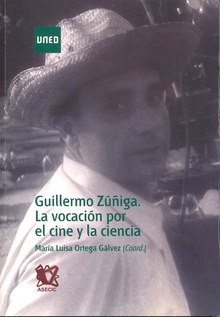 Guillermo Zúñiga. La vocación por el cine y la ciencia