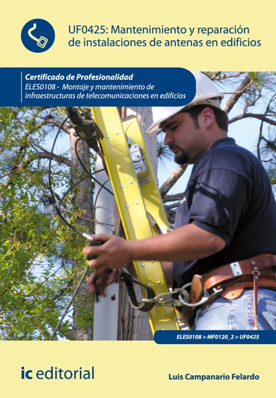 Mantenimiento y reparación de instalaciones de antenas en edificios. ELES0108 - Montaje y mantenimiento de infraestructuras de telecomunicaciones en edificios