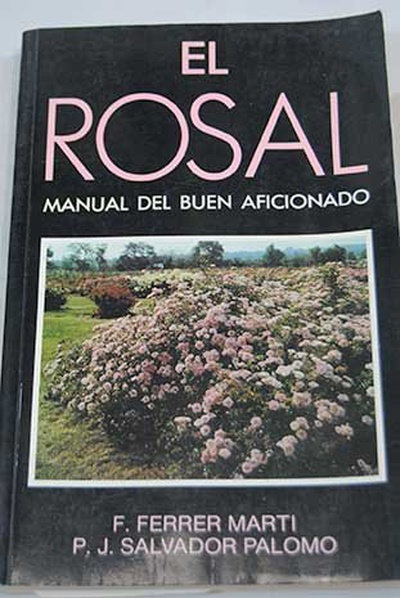 ROSAL, EL. MANUAL DEL BUEN AFICIONADO