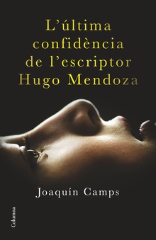 L'última confidència de l'escriptor Hugo Mendoza