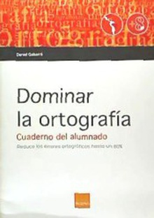 Dominar la ortografía. Cuaderno del alumnado. (Versión español para latinoamérica)