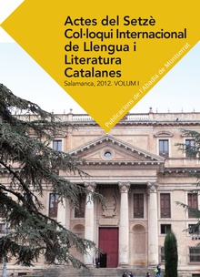 Actes del Setzè Col·loqui Internacional de Llengua i Literatura Catalanes. Salamanca, 2012. Vol. 1