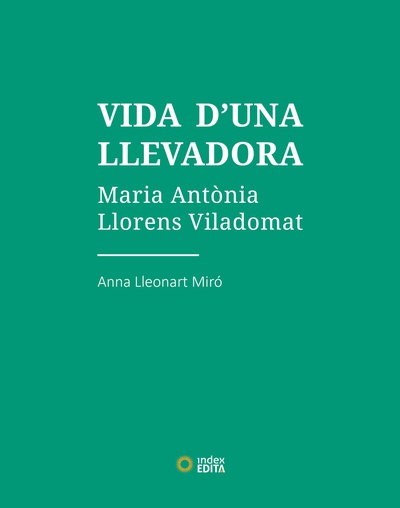 VIDA D'UNA LLEVADORA. Maria Antònia Llorens Viladomat