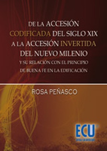 De la accesión codificada del SXIX. A la accesión invertida del nuevo milenio.Y su relación con el principio de buena fe en la edificación